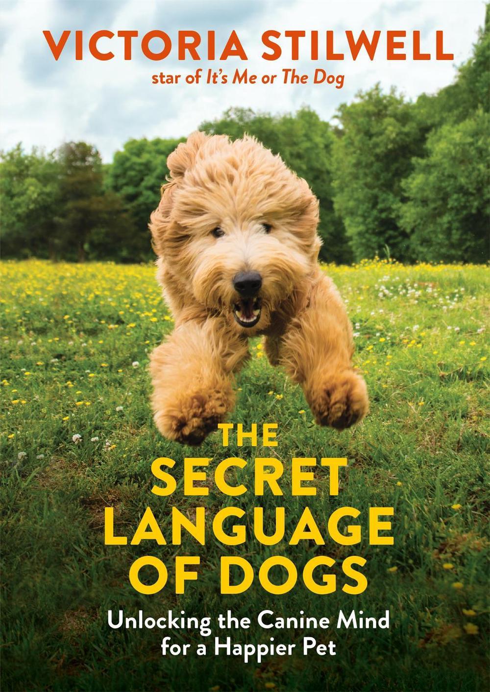 The Secret Language of Dogs by Victoria Stilwell - ISBN: 9780600635925
