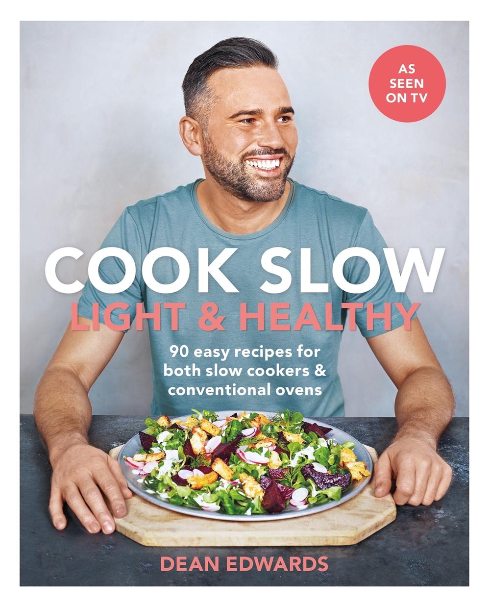 Cook Slow: Light & Healthy by Dean Edwards - ISBN: 9780600636557