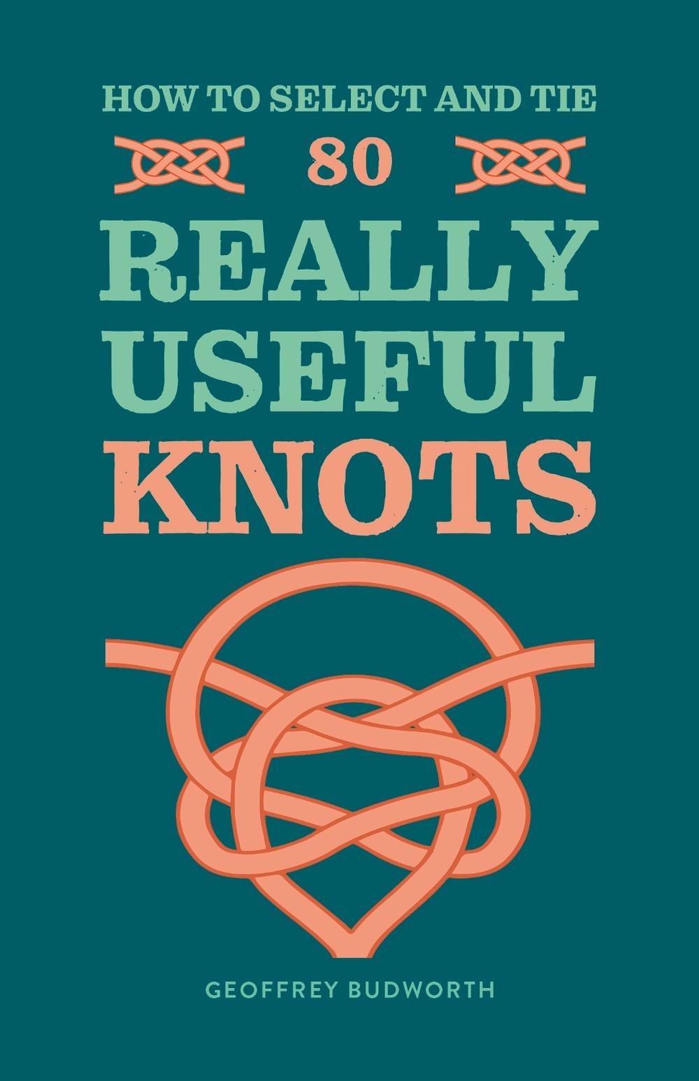 How to Select and Tie 80 Really Useful Knots, 9780600638407