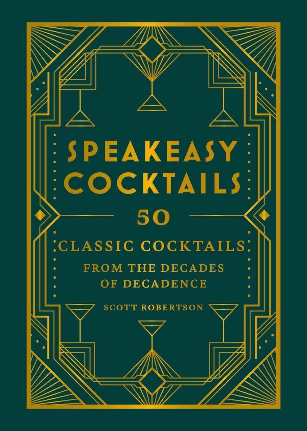 Speakeasy Cocktails by Scott Robertson - ISBN: 9780600638476
