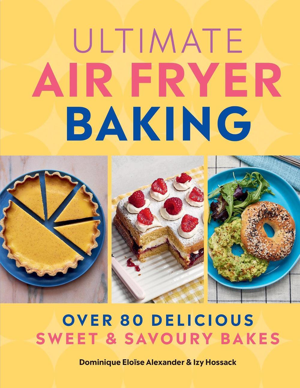 Ultimate Air Fryer Baking by Dominique Eloise Alexander - ISBN: 9780600639022