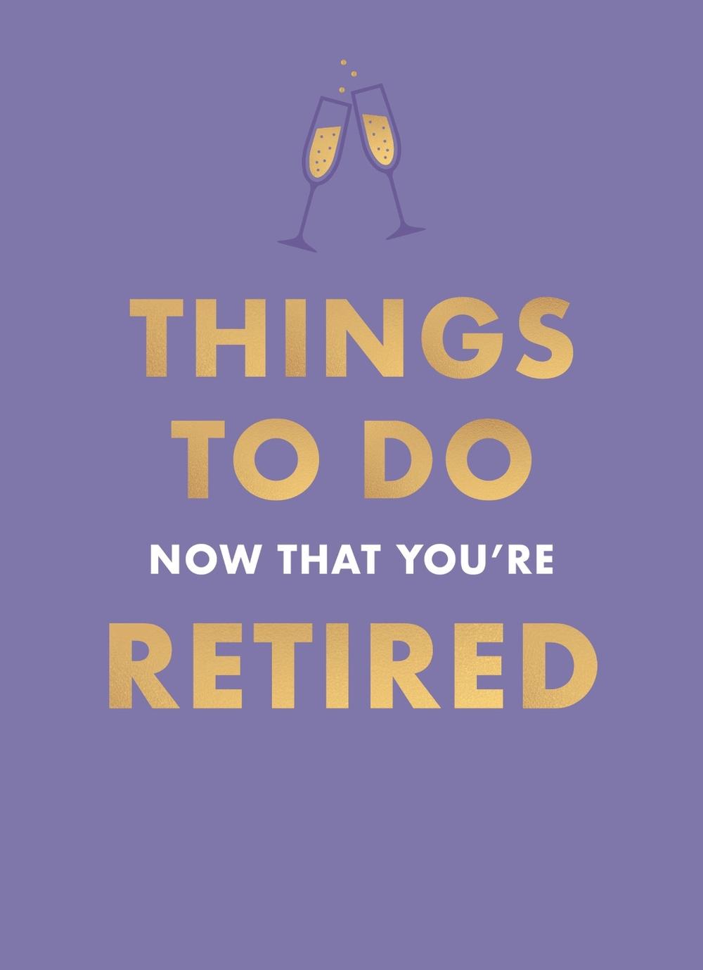 Things To Do Now That You're Retired by Jane Garton - ISBN: 9780600639657