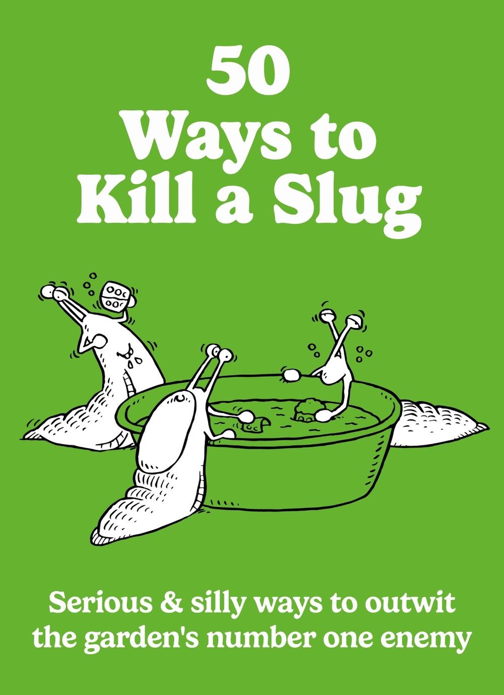 50 Ways to Kill a Slug, 9780600639879