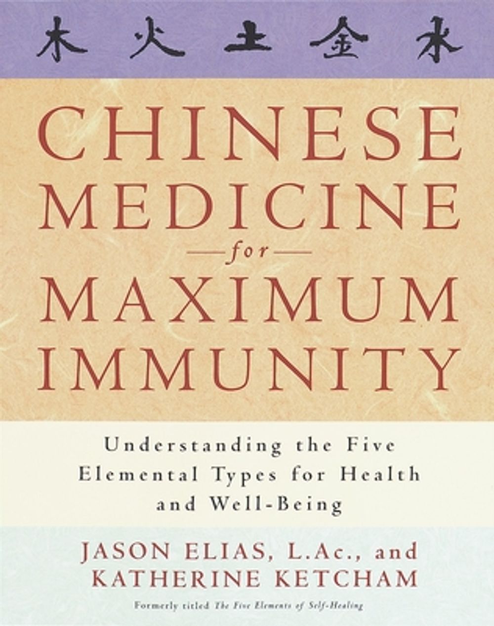 Chinese Medicine for Maximum Immunity: Understanding the Five Elemental Types for Health and Well-Being by Jason Elias - ISBN: 9780609802731