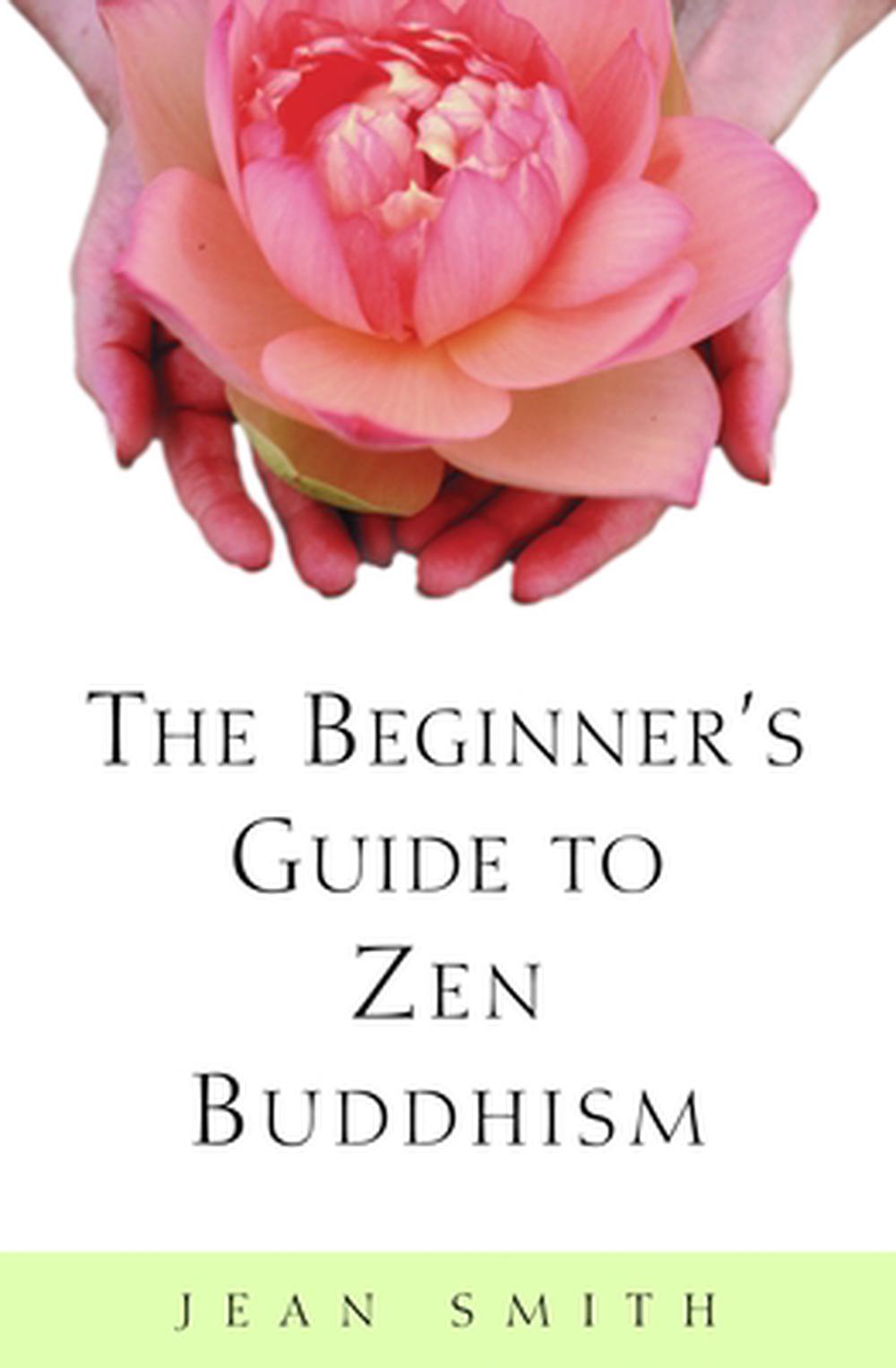 The Beginner's Guide to Zen Buddhism by Jean Smith - ISBN: 9780609804667