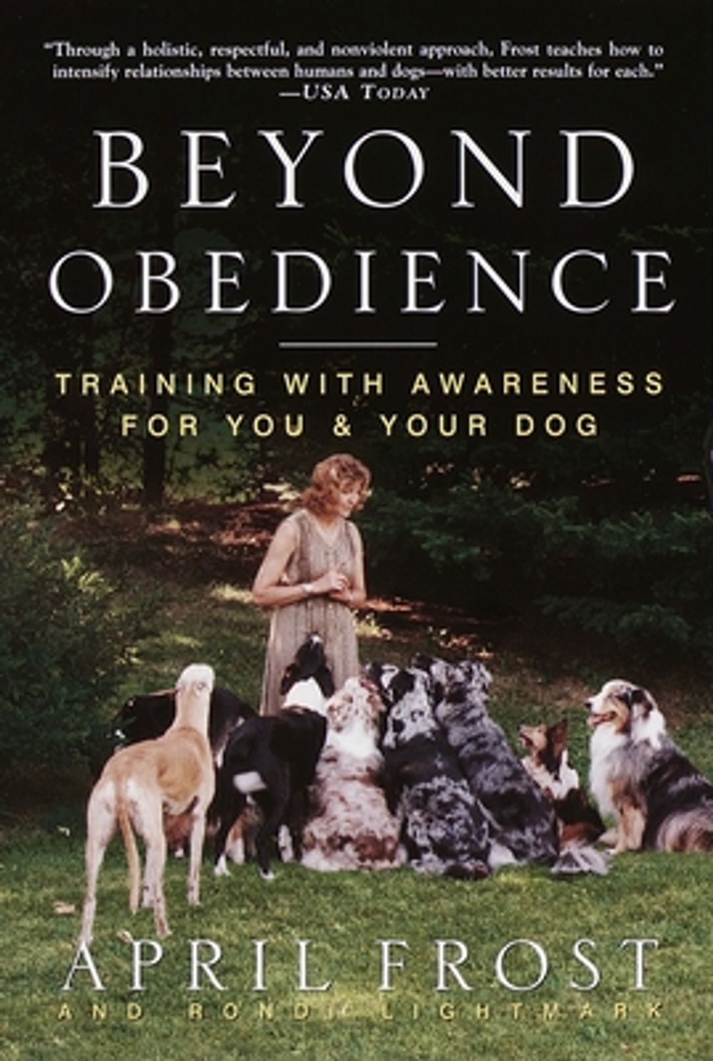 Beyond Obedience: Training with Awareness for You & Your Dog by April Frost - ISBN: 9780609804698