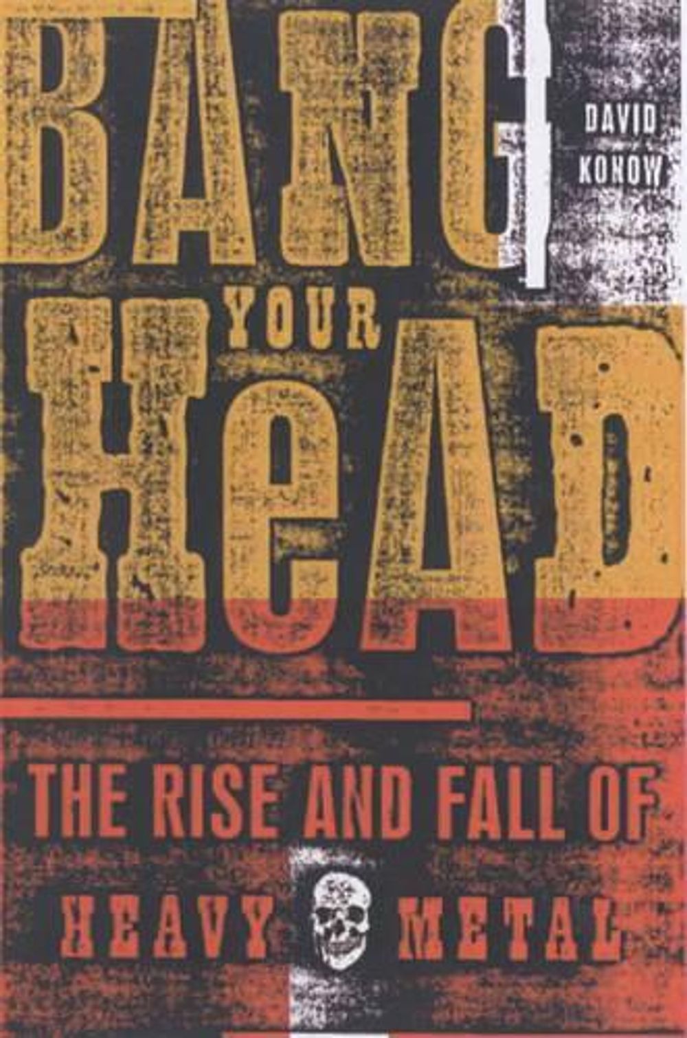 Bang Your Head by David Konow - ISBN: 9780609807323