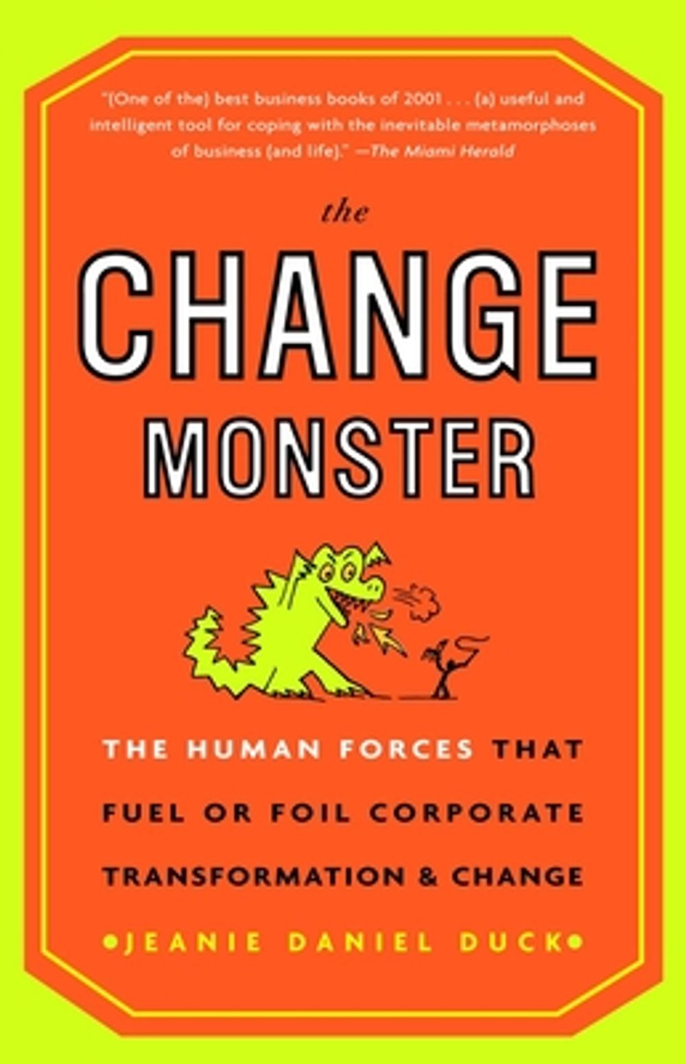 The Change Monster: The Human Forces That Fuel or Foil Corporate Transformation and Change by Jeanie Daniel Duck - ISBN: 9780609808818