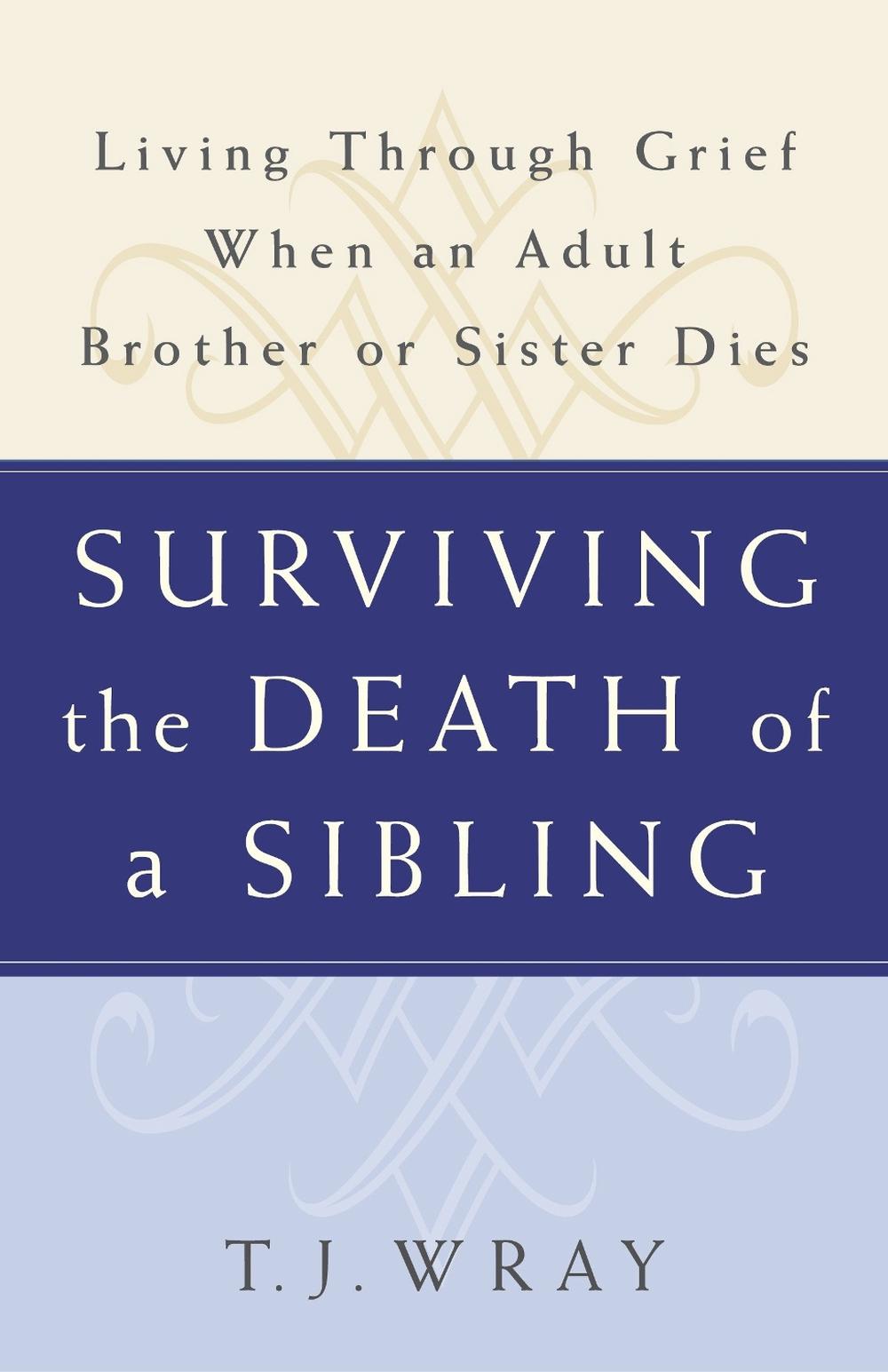 Surviving the Death of a Sibling, 9780609809808