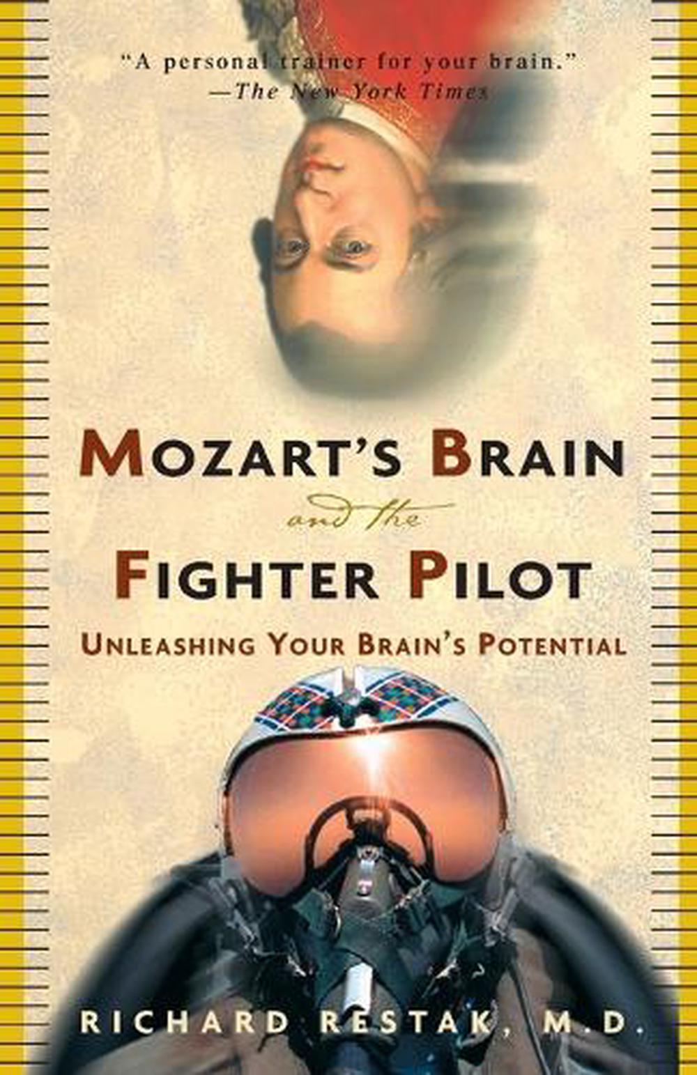 Mozart's Brain and the Fighter Pilot by Richard Restak - ISBN: 9780609810057