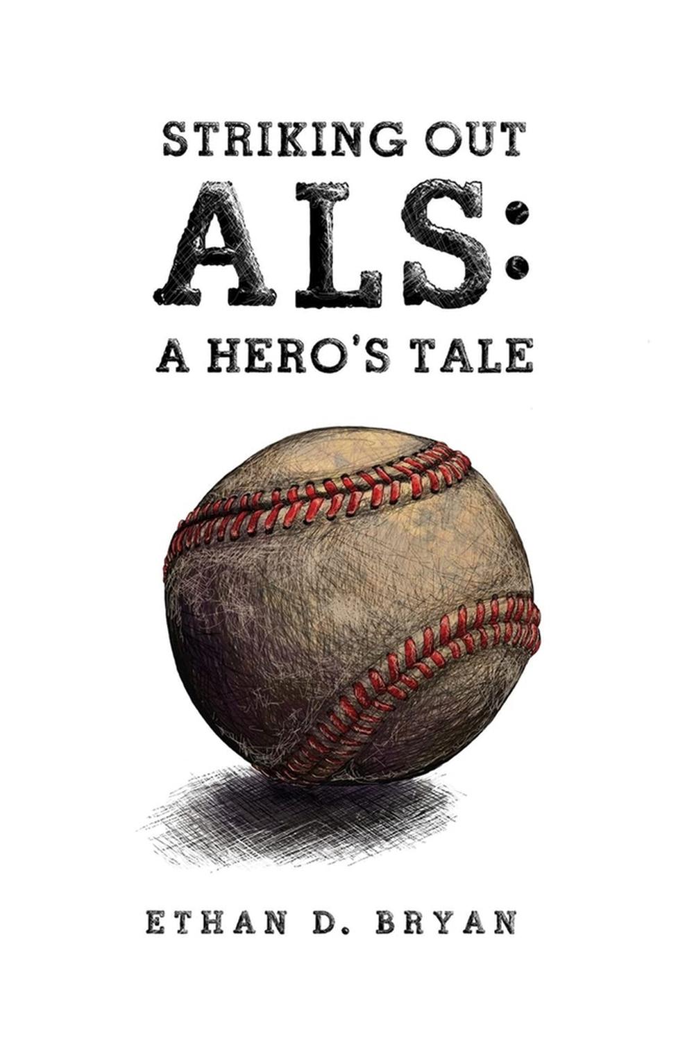 Striking Out ALS: A Hero's Tale, 9780615790015