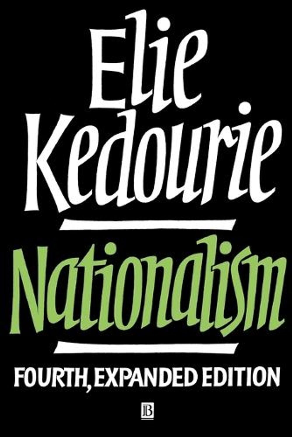 Nationalism, 4th Edition by Elie Kedourie - ISBN: 9780631188858