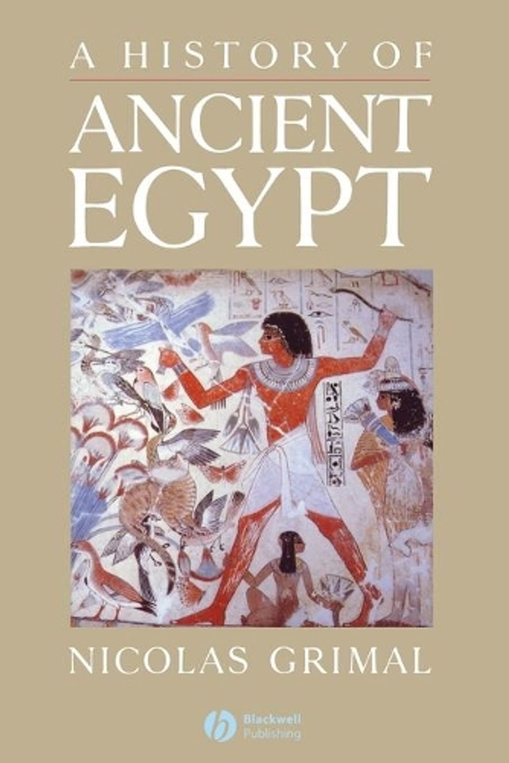 A History of Ancient Egypt, 1st Edition by Nicolas Grimal - ISBN: 9780631193968