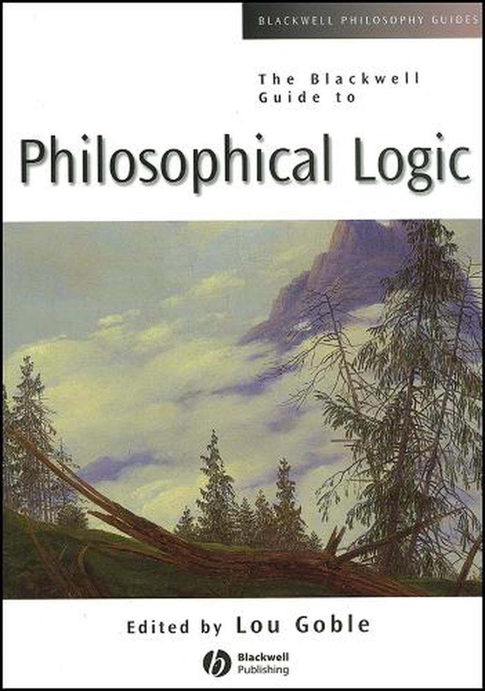 The Blackwell Guide to Philosophical Logic, 1st Edition by Lou Goble - ISBN: 9780631206934