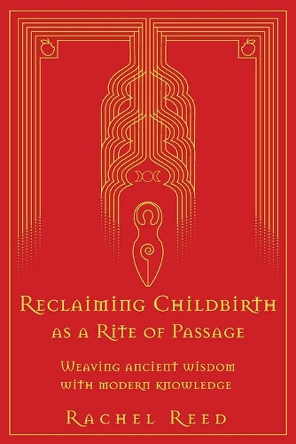 Reclaiming Childbirth as a Rite of Passage, 9780645002508