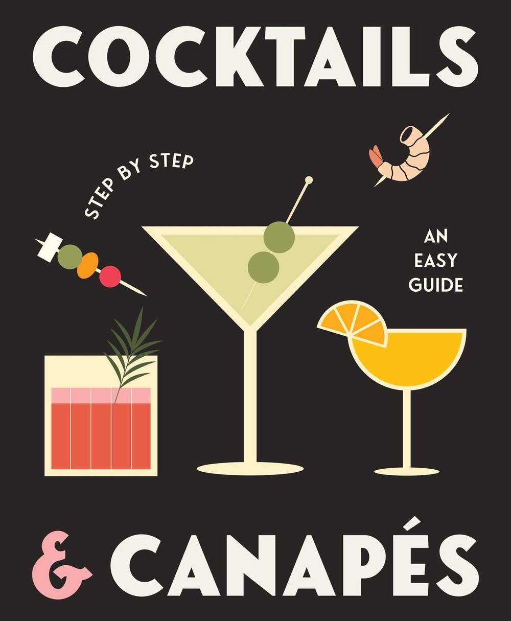 Cocktails and Canapes Step by Step: An Easy Guide, 9780645207156