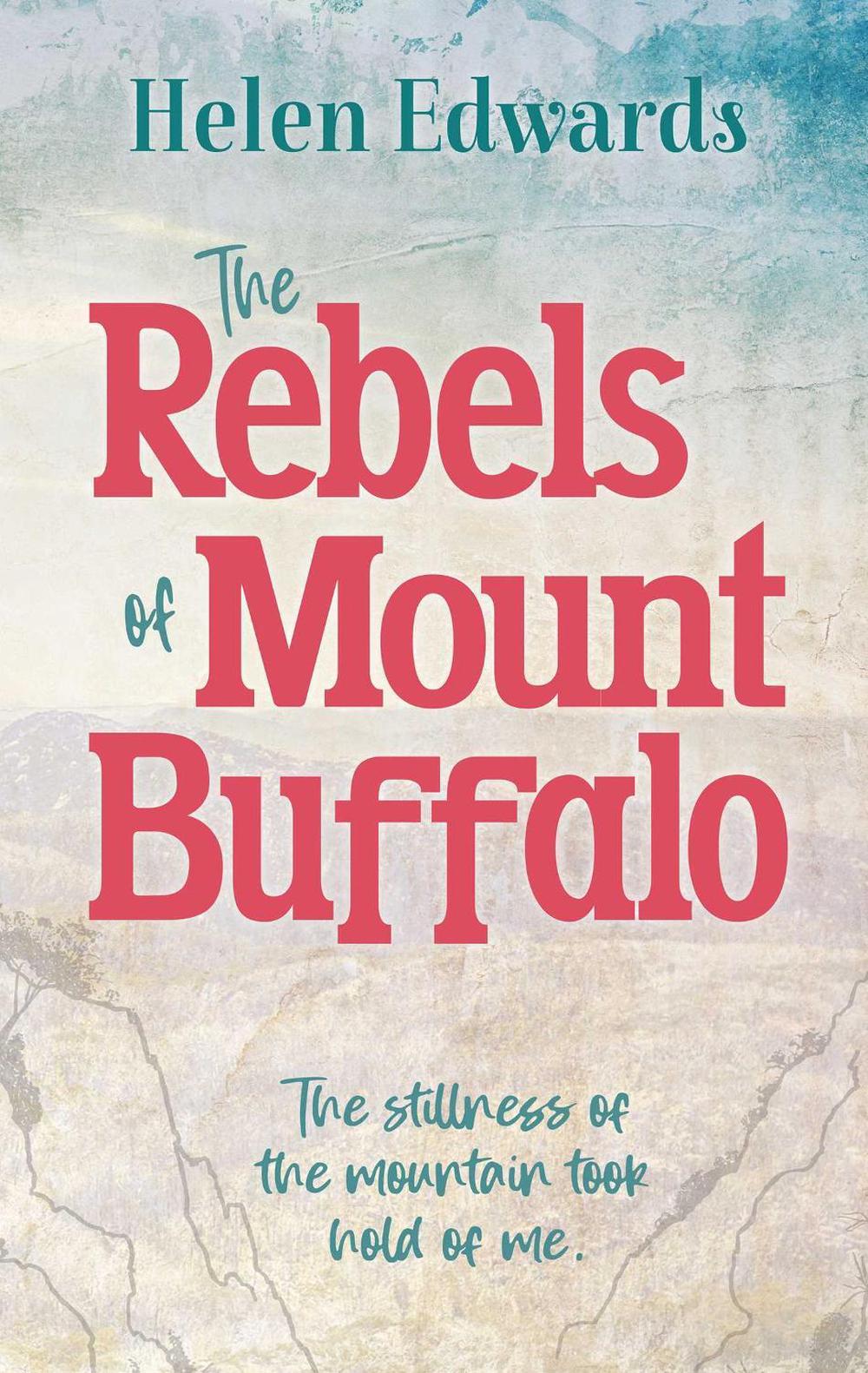 The Rebels of Mount Buffalo by Helen Edwards - ISBN: 9780645218077