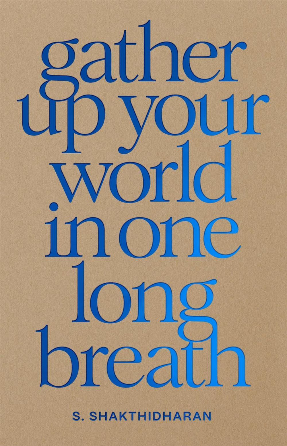 Gather Up Your World in One Long Breath by S. Shakthidharan - ISBN: 9780645530964