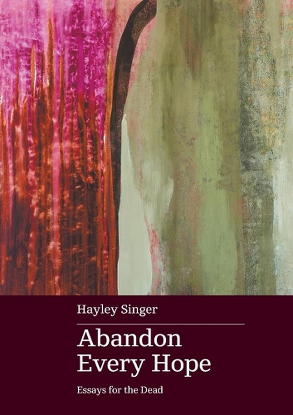 Abandon Every Hope: Essays for the Dead, 9780645536997