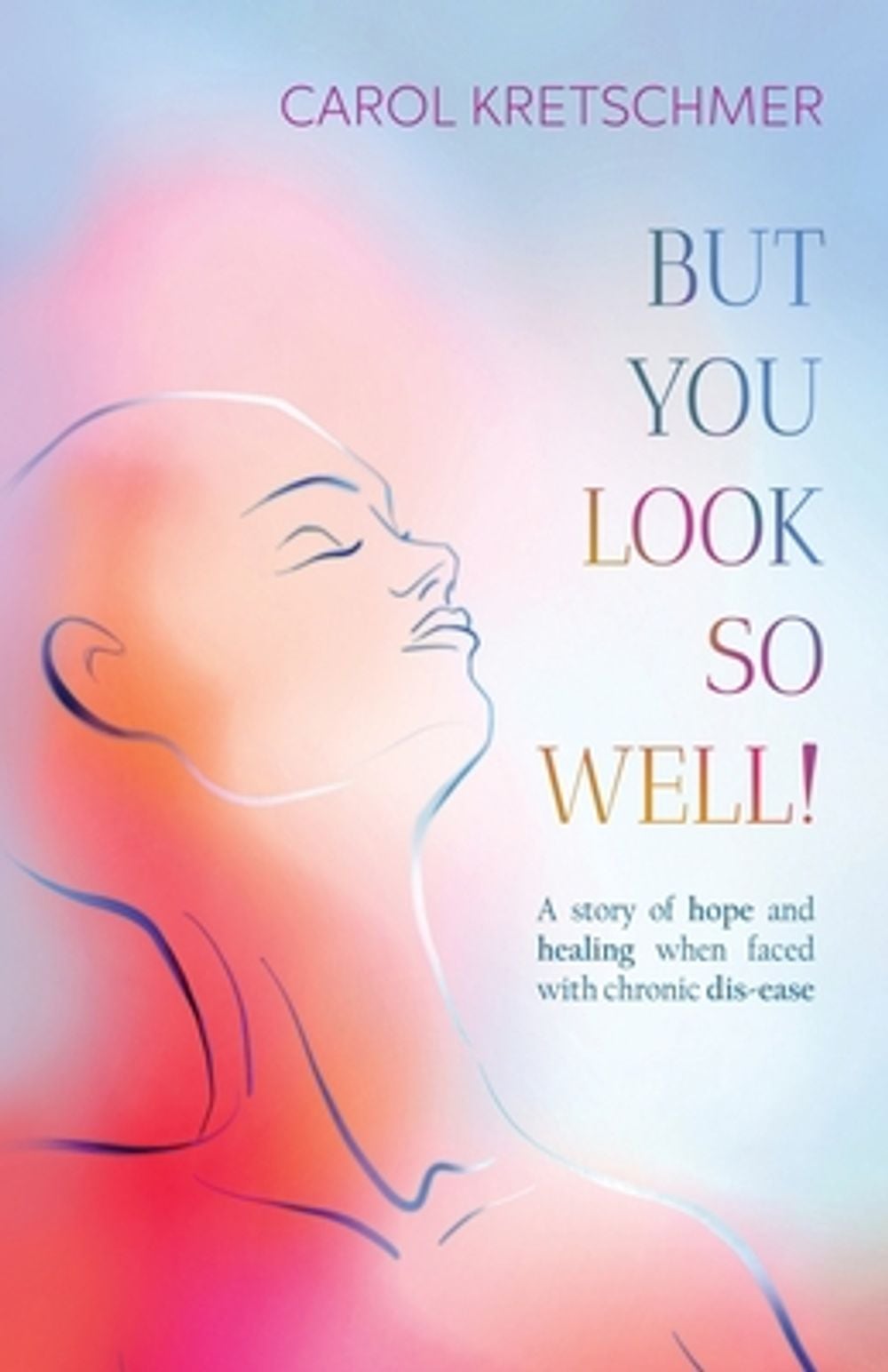 But You Look So Well by Carol Kretschmer - ISBN: 9780645733433