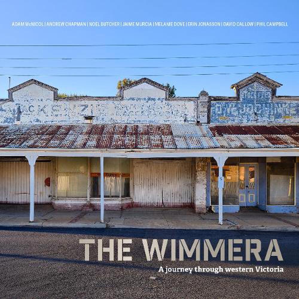 Wimmera, The: A Journey through Western Victoria, 9780646837222