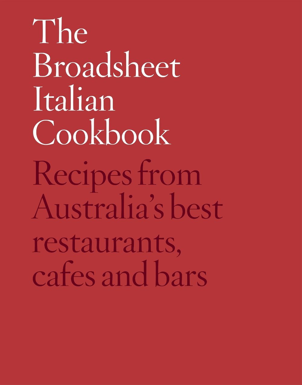 The Broadsheet Italian Cookbook by Broadsheet Media - ISBN: 9780646988443