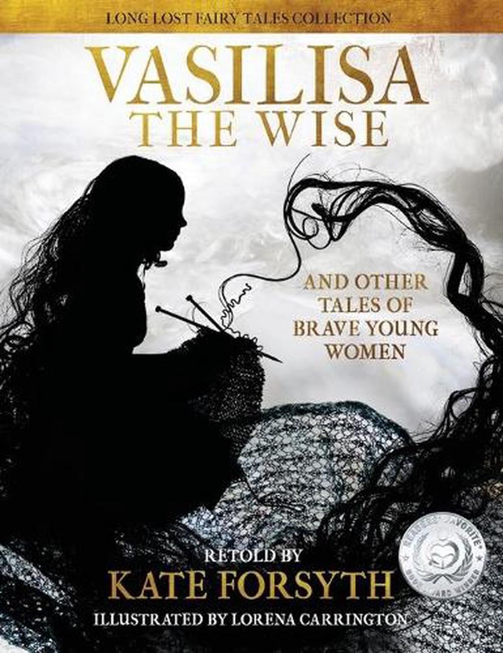 Vasilisa the Wise and tales of other brave young women by Kate Forsyth - ISBN: 9780648103059