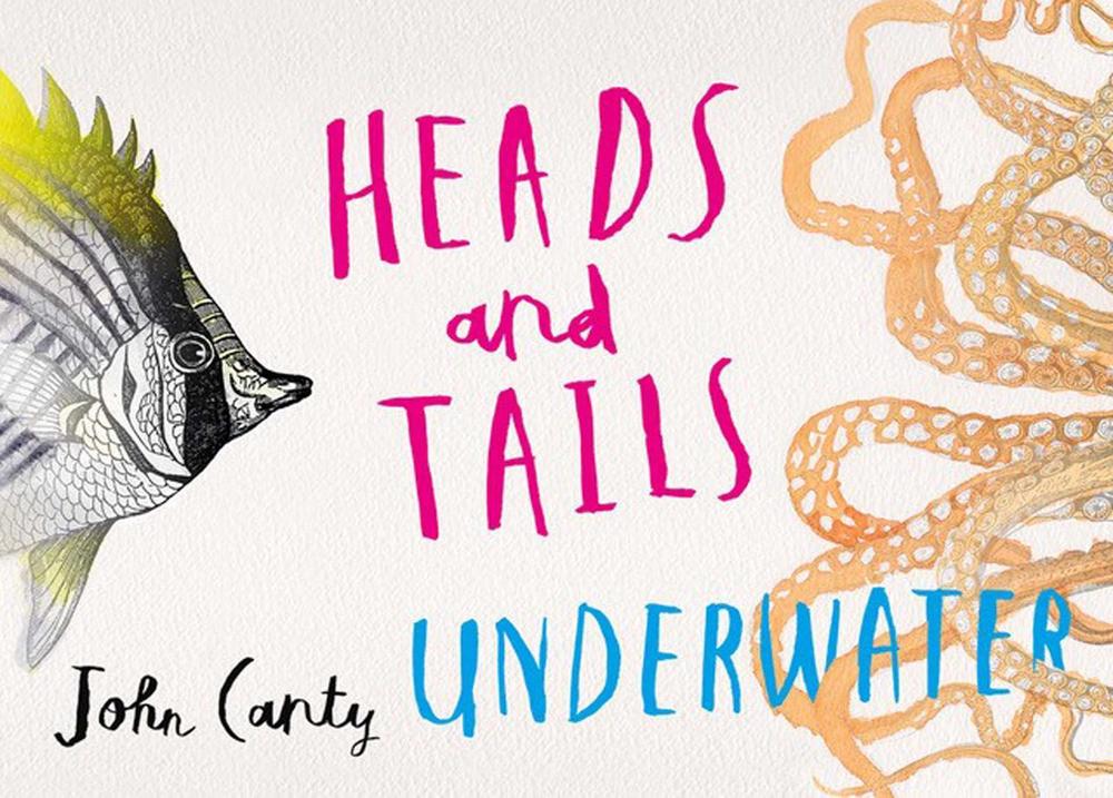 Heads and Tails Underwater by John Canty - ISBN: 9780648397359