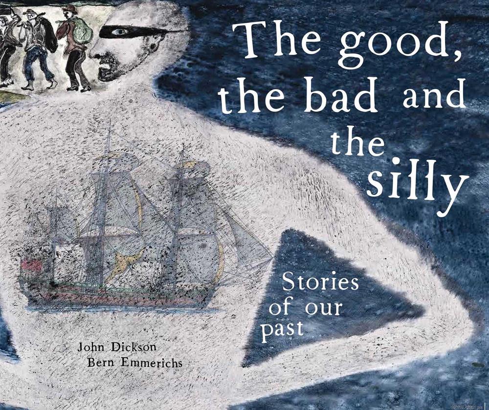The Good, the Bad and the Silly by John Dickson - ISBN: 9780648397373