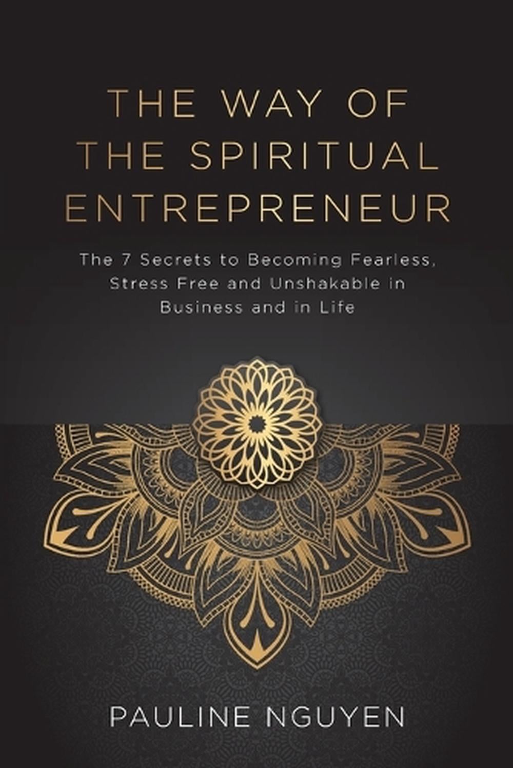 The Way of the Spiritual Entrepreneur by Pauline Nguyen - ISBN: 9780648402459