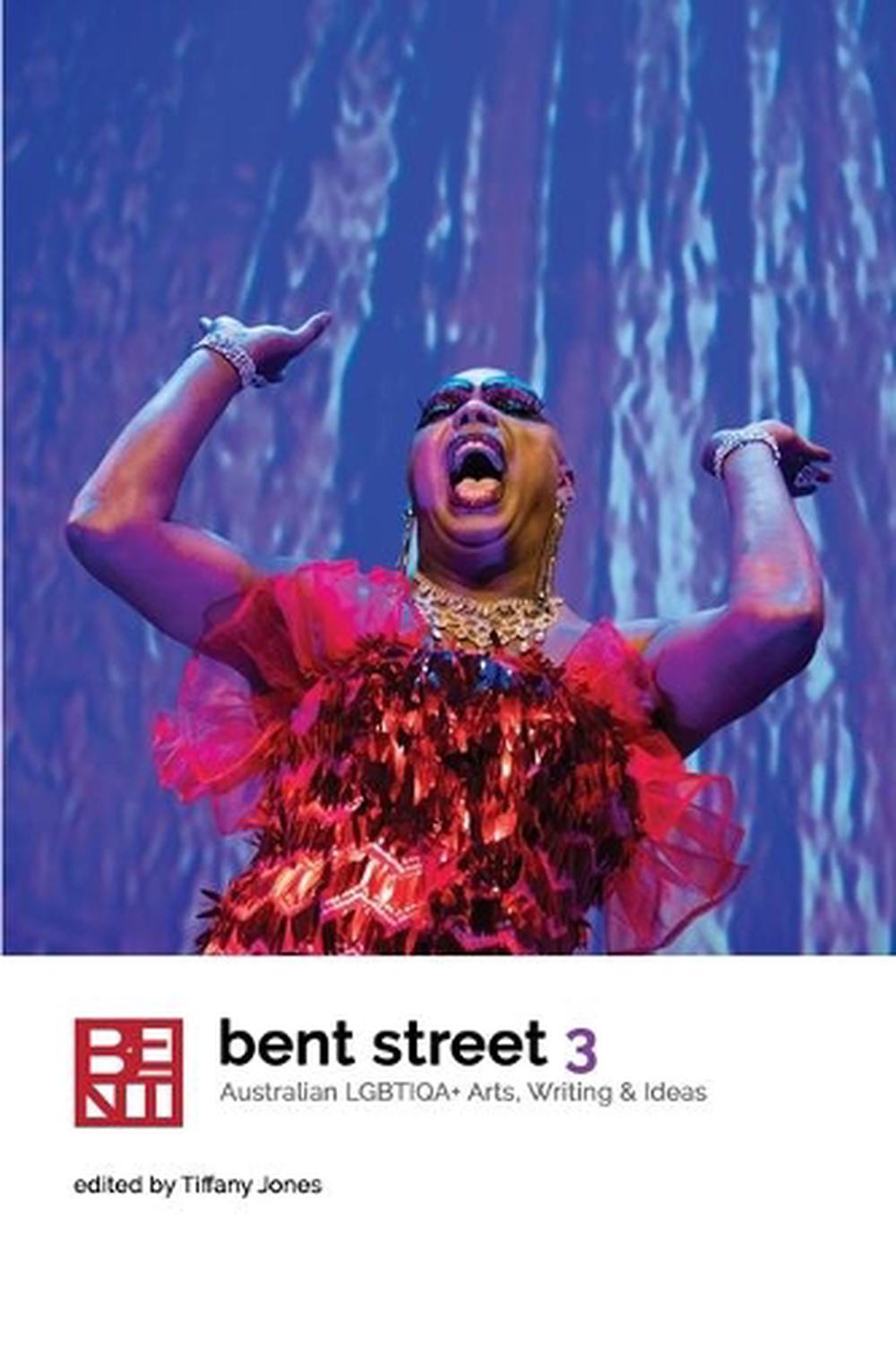 Bent Street 3: Australian LGBTIQA+ Arts, Writing and Ideas 2019, 9780648460480