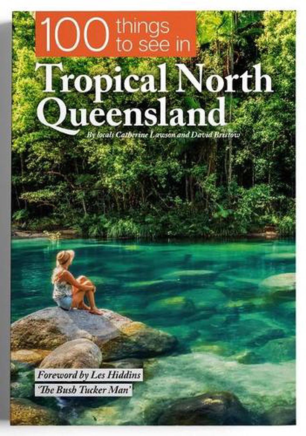 100 Things To See In Tropical North Queensland, 9780648464624