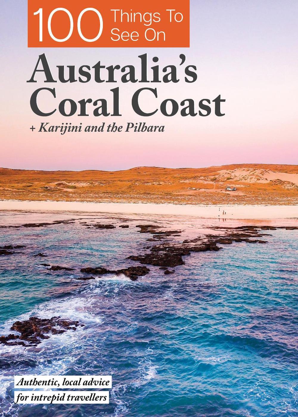 100 Things To See On Australia's Coral Coast, 9780648464655