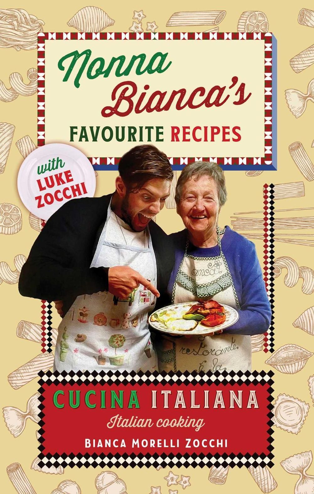 Nonna Bianca's Favourite Recipes: Cucina Italiana by Bianca Morreli Zocchi - ISBN: 9780648612001