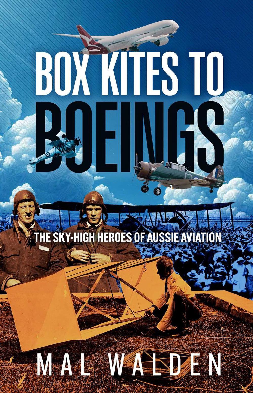 Box Kites to Boeings by Mal Walden - ISBN: 9780648612094