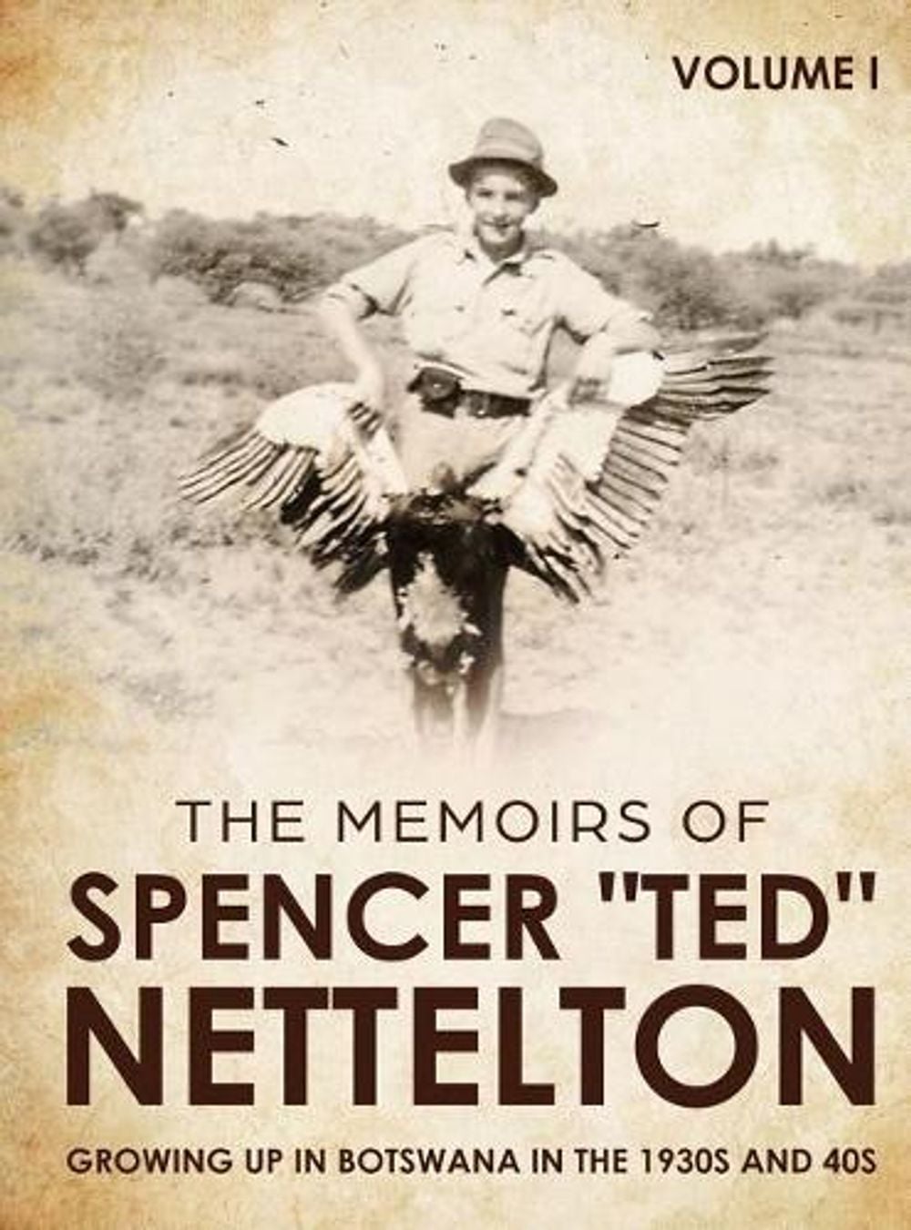 Growing up in Botswana in the 1930s & 40s by Spencer Enraght Nettelton - ISBN: 9780648650607