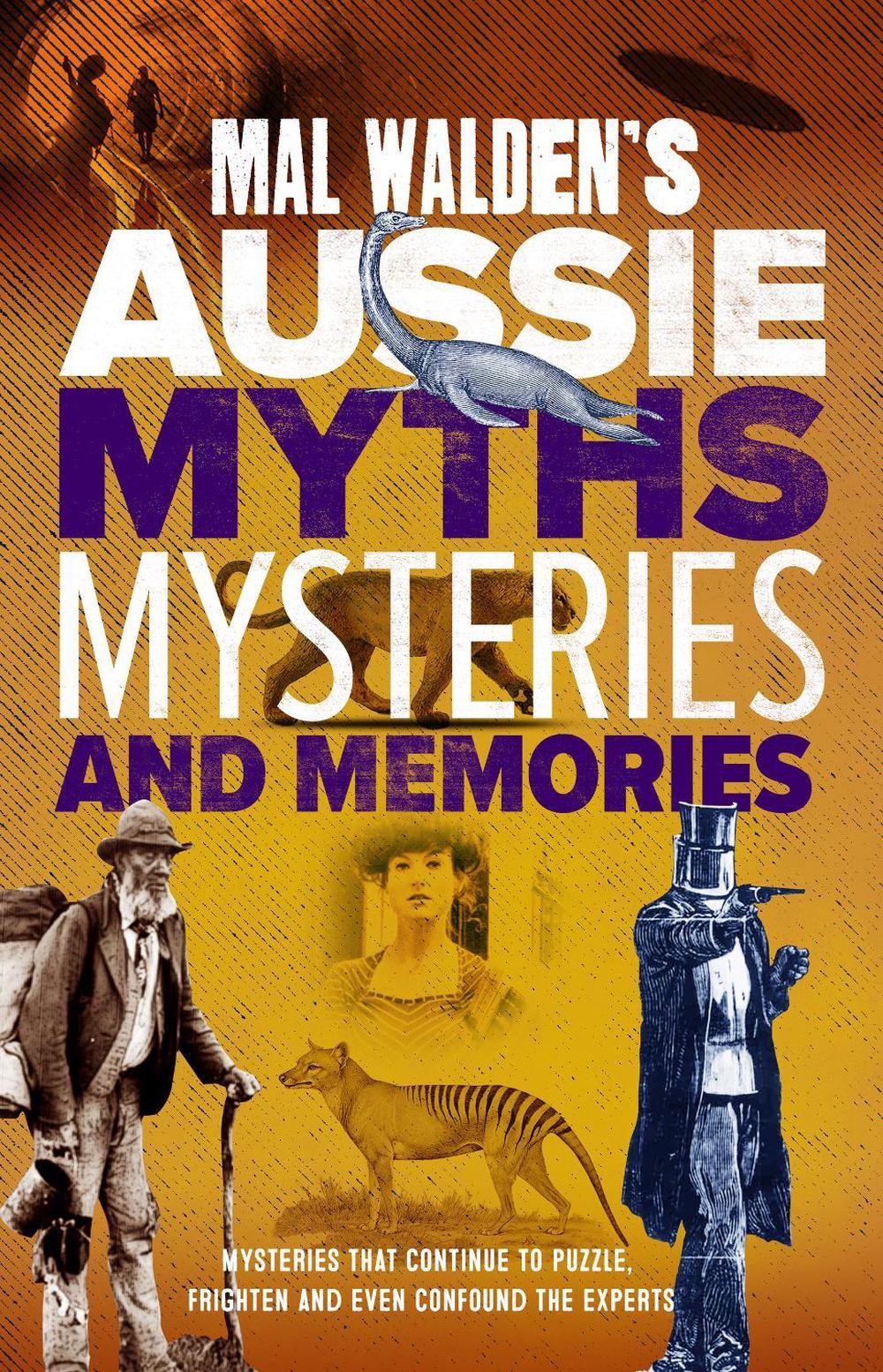 Mal Walden's Aussie Myths, Mysteries and Memories by Mal Walden - ISBN: 9780648697039