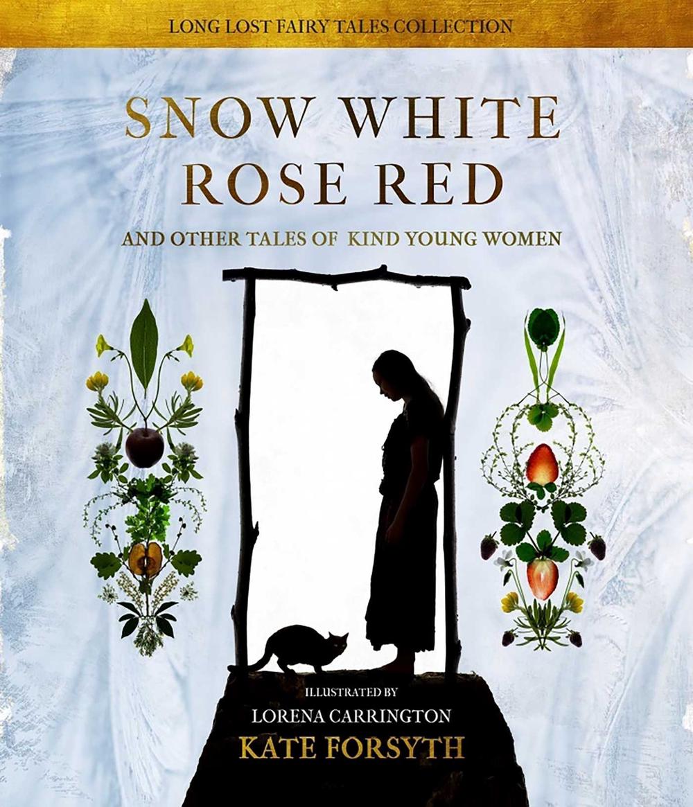 Snow White Rose Red and Other Tales of Kind Young Women by Kate Forsyth - ISBN: 9780648698425