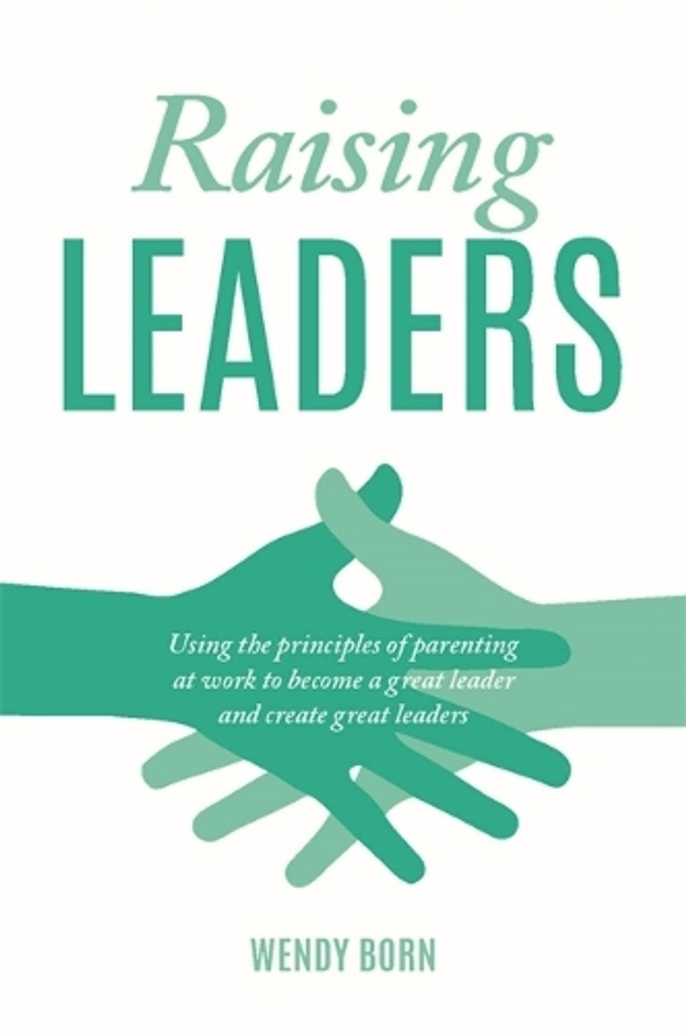 Raising Leaders by Wendy Born - ISBN: 9780648753056
