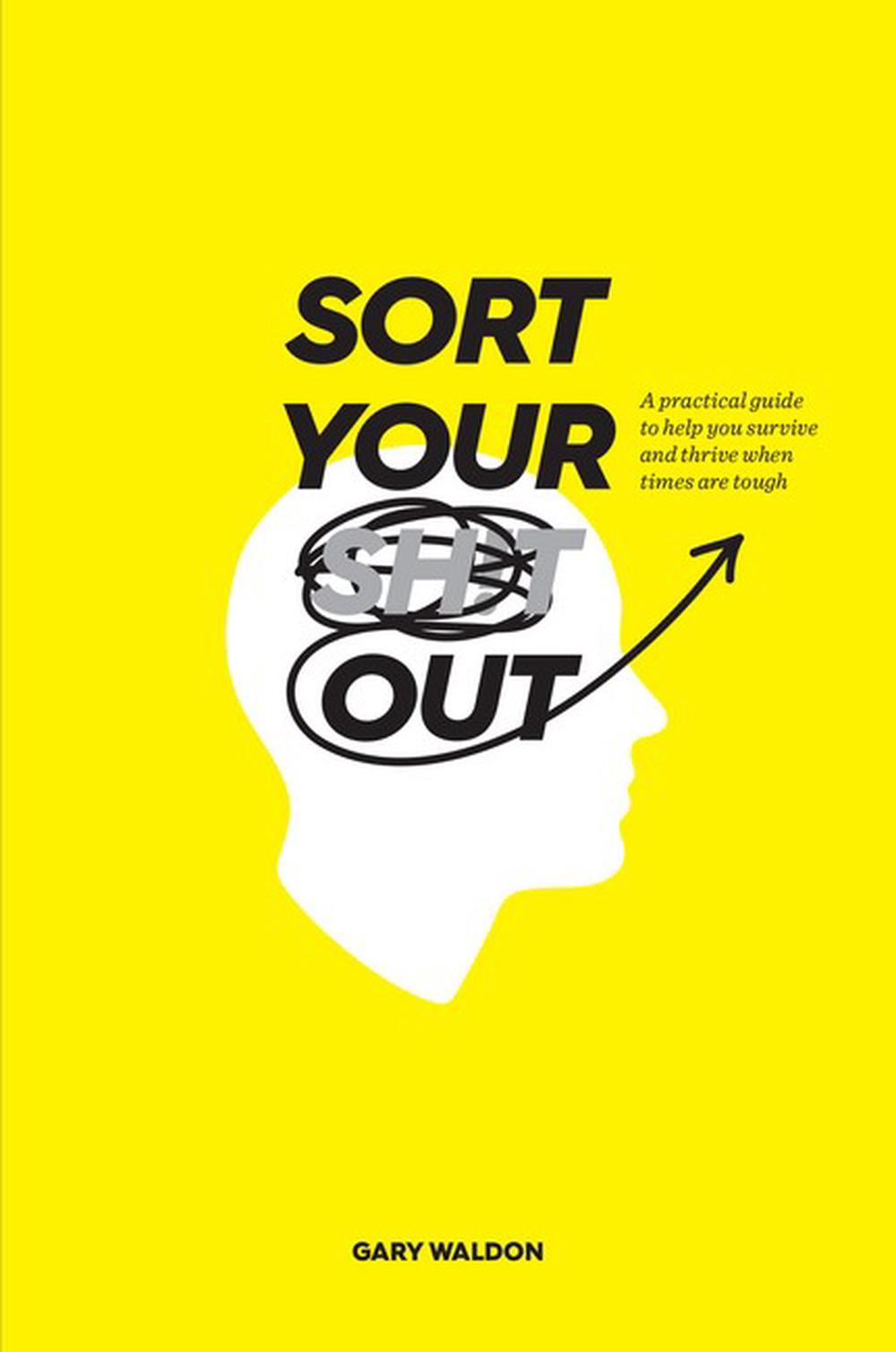 Sort Your Sh!t Out: sort your shit out, 9780648832003
