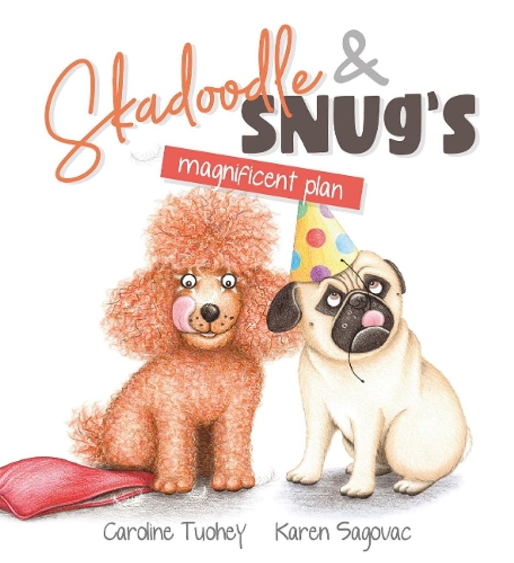 Skadoodle & Snug's Magnificent Plan by Caroline Tuohey - ISBN: 9780648872283