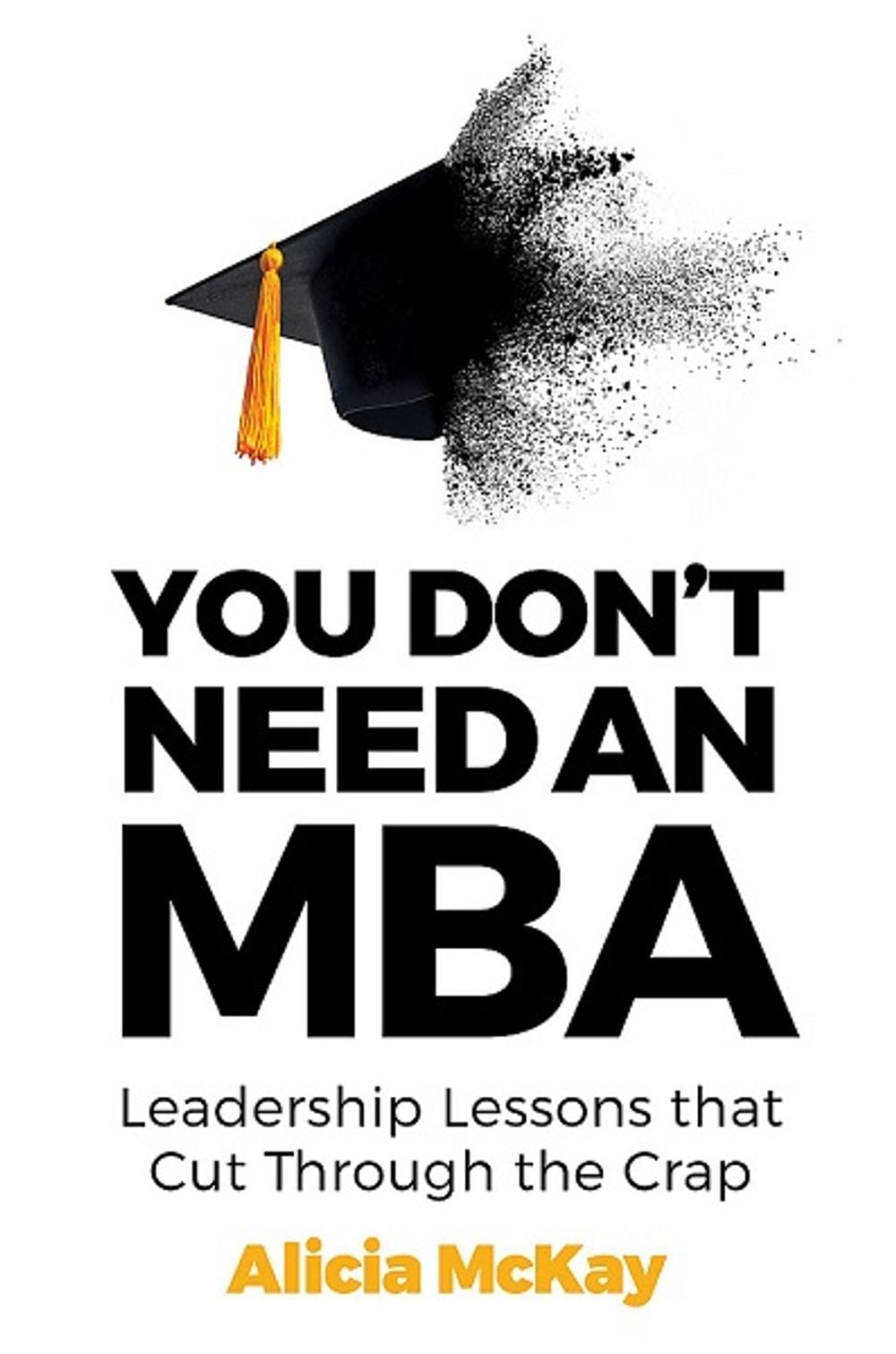 You Don't Need an MBA by Alicia McKay - ISBN: 9780648980346