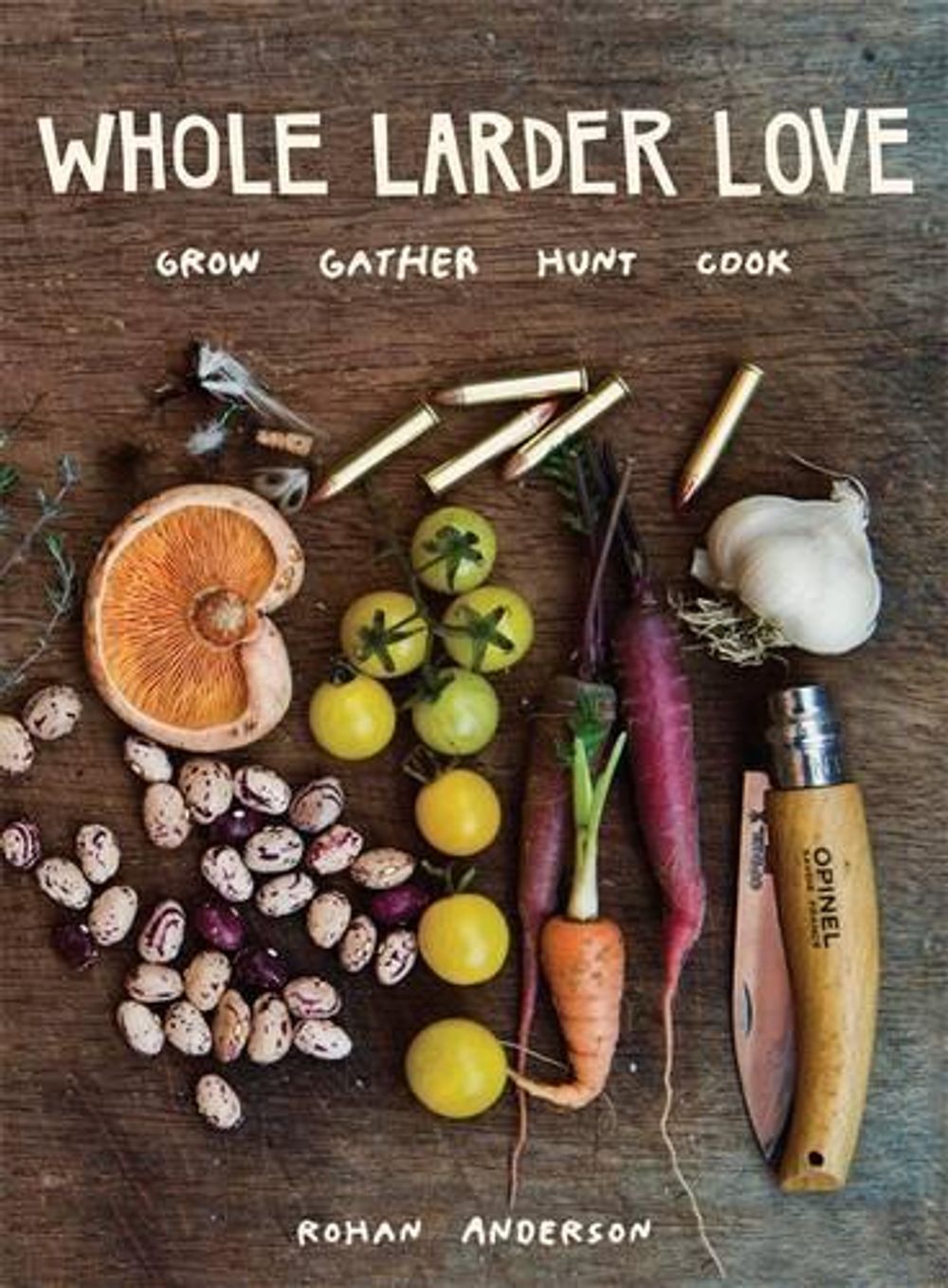 Whole Larder Love by Rohan Anderson - ISBN: 9780670076918