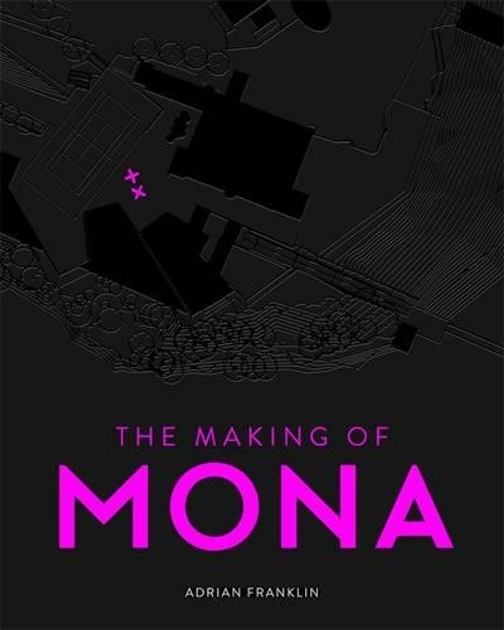 The Making of MONA by Adrian Franklin - ISBN: 9780670077861