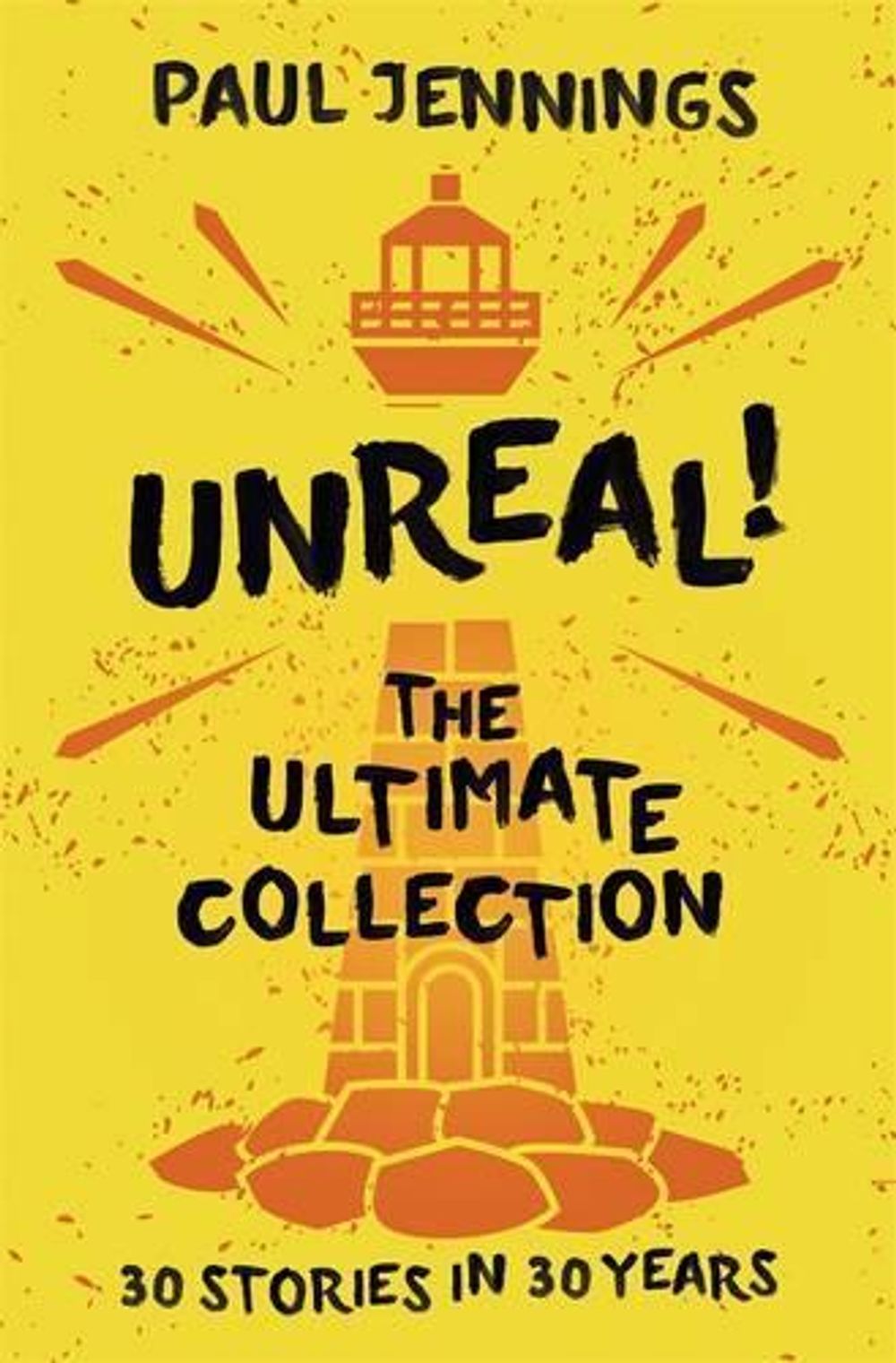 Unreal! The Ultimate Collection: 30 Stories in 30 Years by Paul Jennings - ISBN: 9780670079254