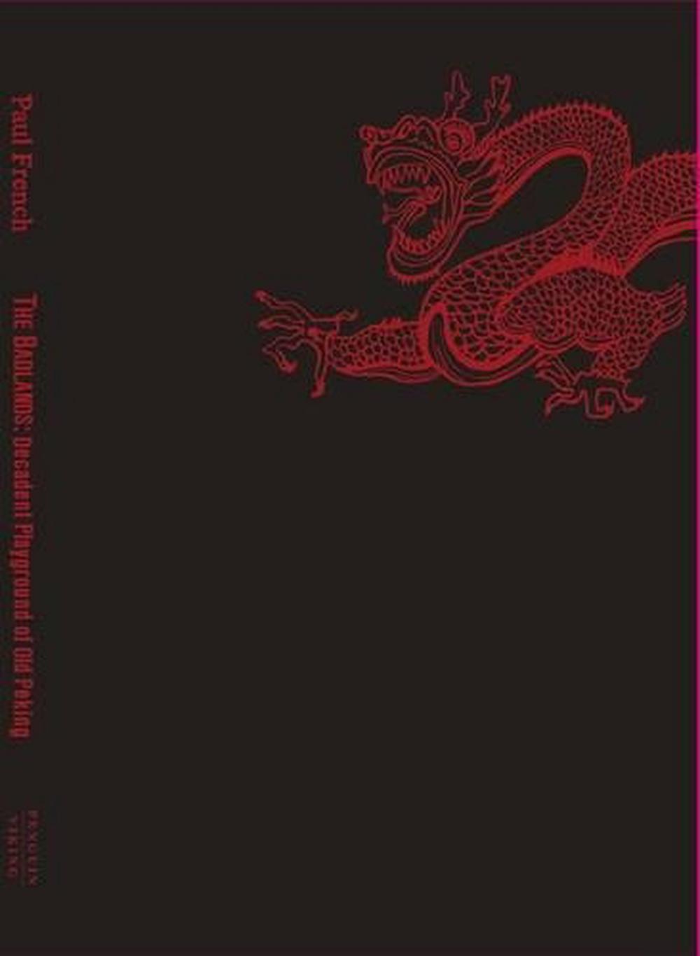 The Badlands: Decadent Playground of Old Peking, 9780670080991
