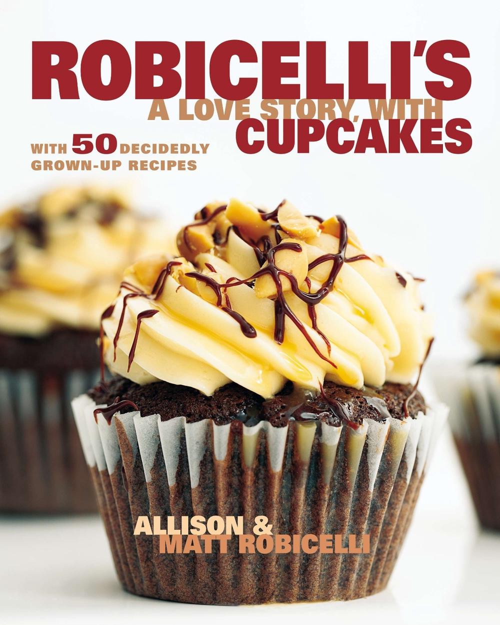 Robicelli's a Love Story, with Cupcakes by Allison Robicelli - ISBN: 9780670785872