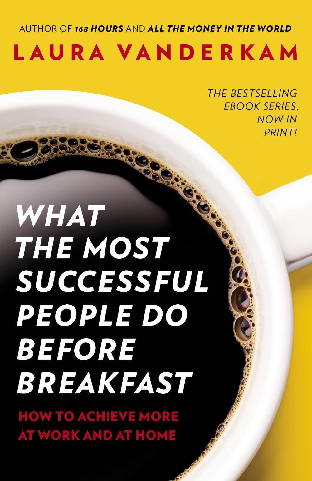 What the Most Successful People Do Before Breakfast by Laura Vanderkam - ISBN: 9780670923618