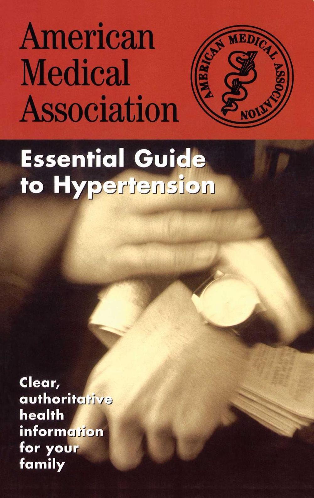 The American Medical Association Essential Guide to Hypertension by AMA - ISBN: 9780671010157