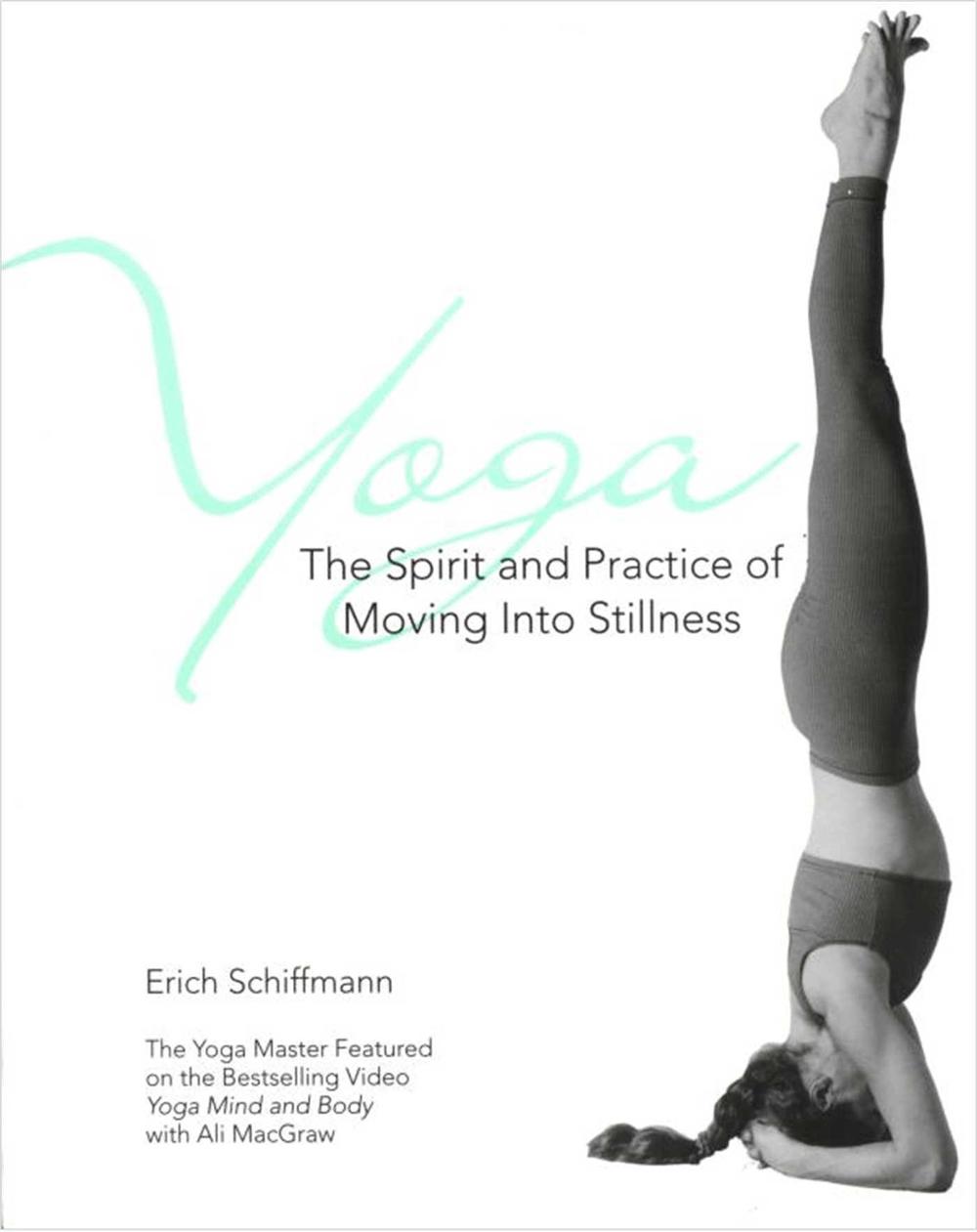 Yoga The Spirit And Practice Of Moving Into Stillness, 9780671534806